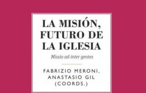 Pubblicato il volume “La misión, futuro de la Iglesia, Missio ad-inter gentes”